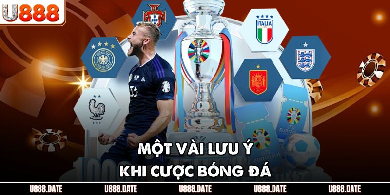 Một vài lưu ý khi cược bóng đá