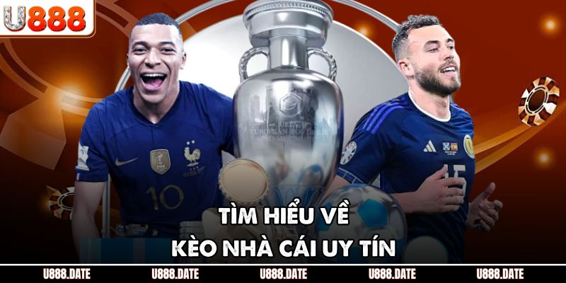 Tìm hiểu về kèo nhà cái uy tín