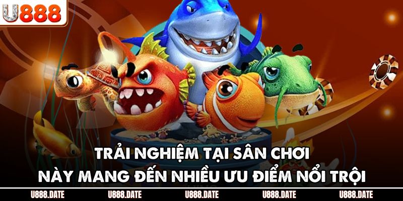 Trải nghiệm tại sân chơi này mang đến nhiều ưu điểm nổi trội