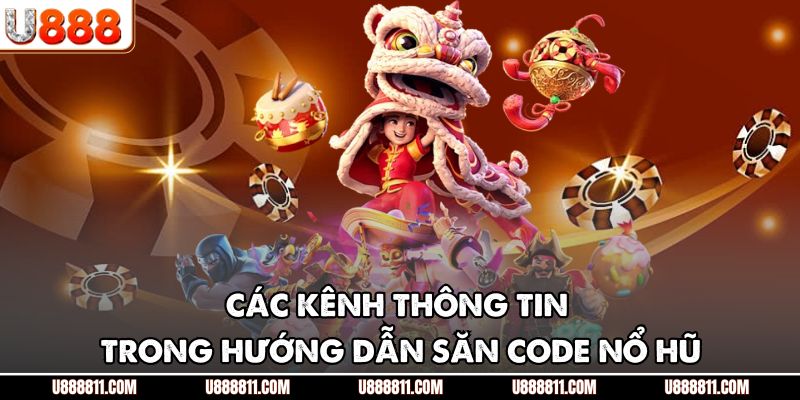 Các kênh thông tin trong hướng dẫn săn code nổ hũ