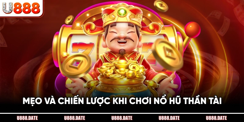 Mẹo Và Chiến Lược Khi Chơi Nổ Hũ Thần Tài